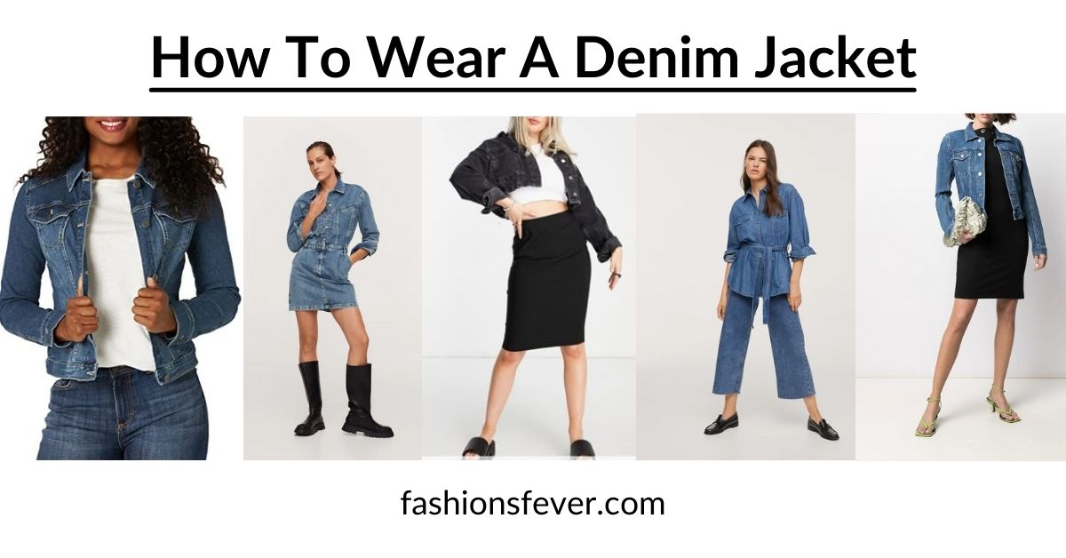 how-to-wear-a-denim-jacket-in-7-ways-to-look-chic-fashion-s-fever