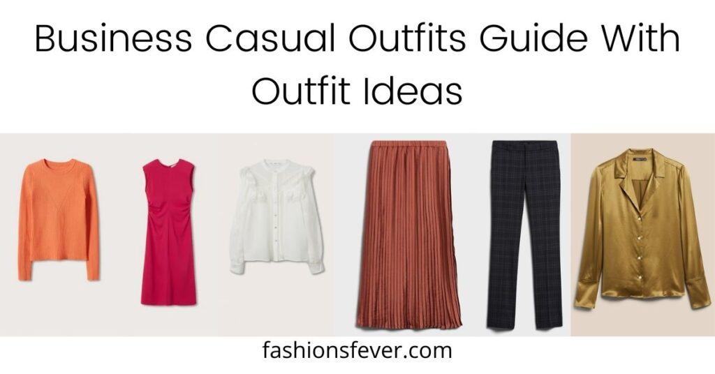 Business Casual For Women - A Guide With 12 Outfit Ideas