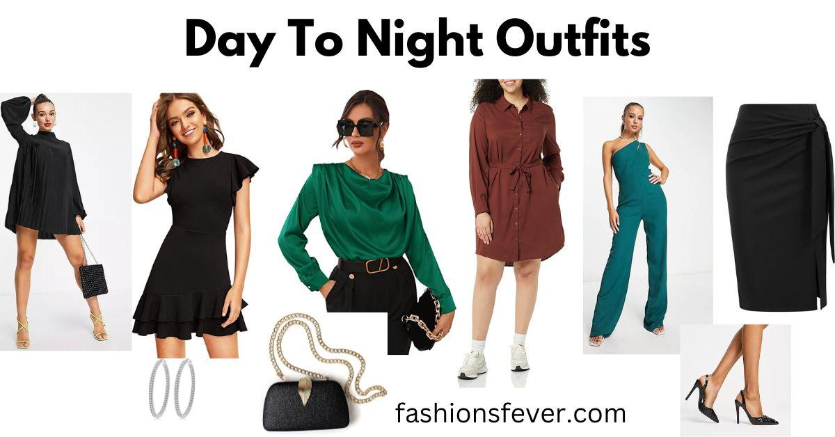 Day To Night Outfits: Transition Outfits In A Swoosh - Fashion's Fever